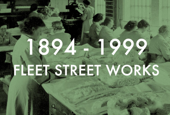 1894 - 1999: Fleet Street Works