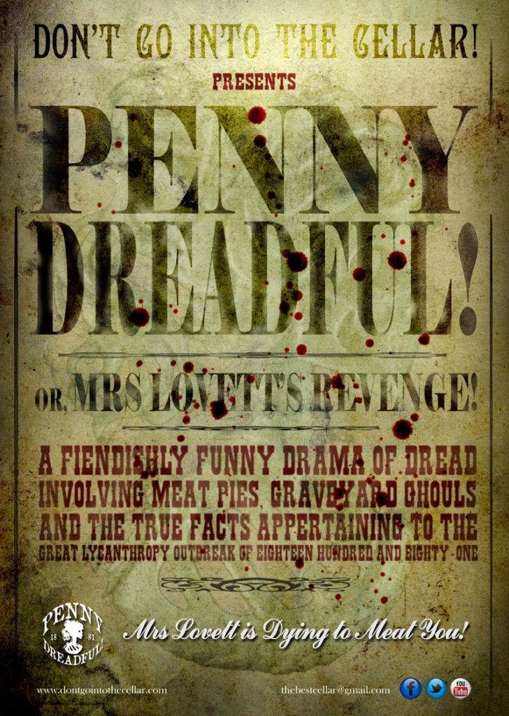 Don't Go Into The Cellar presents Penny Dreadful or Mrs Lovett's Revenge! Mrs Lovett is dying to Meat you!