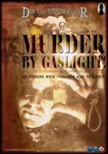 Don't Go Into The Cellar present Murder by Gaslight 'An Evening with Dr. Palmer and Dr. Crippen'