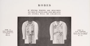 Robes. If special widths are required as used in Scotland and Ireland, an extra will be charged.