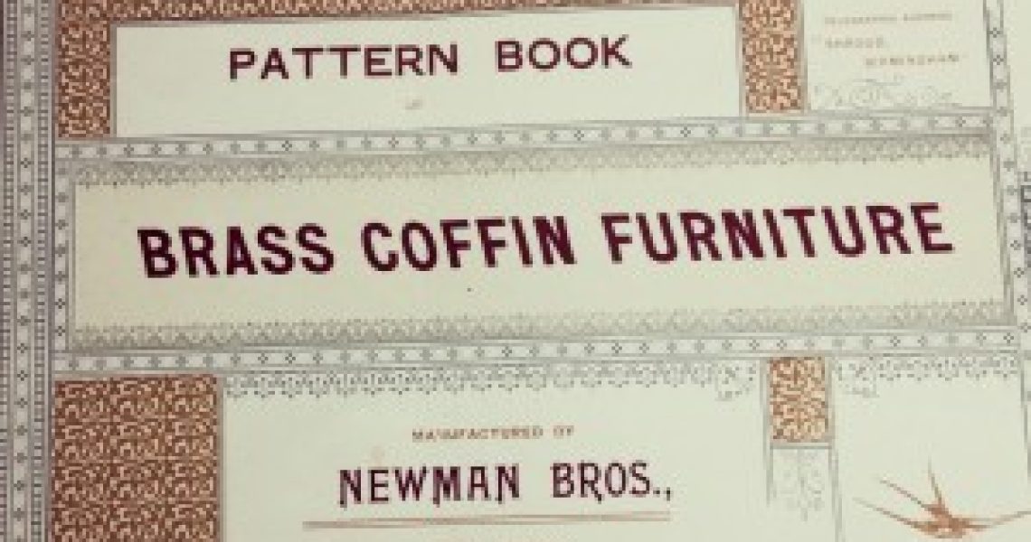 Possibly Newman Brothers' first coffin furniture catalogue, circa 1894. Familiar with brass since 1882, they continued to use this material in their new business venture producing coffin furniture from 1894 onwards.