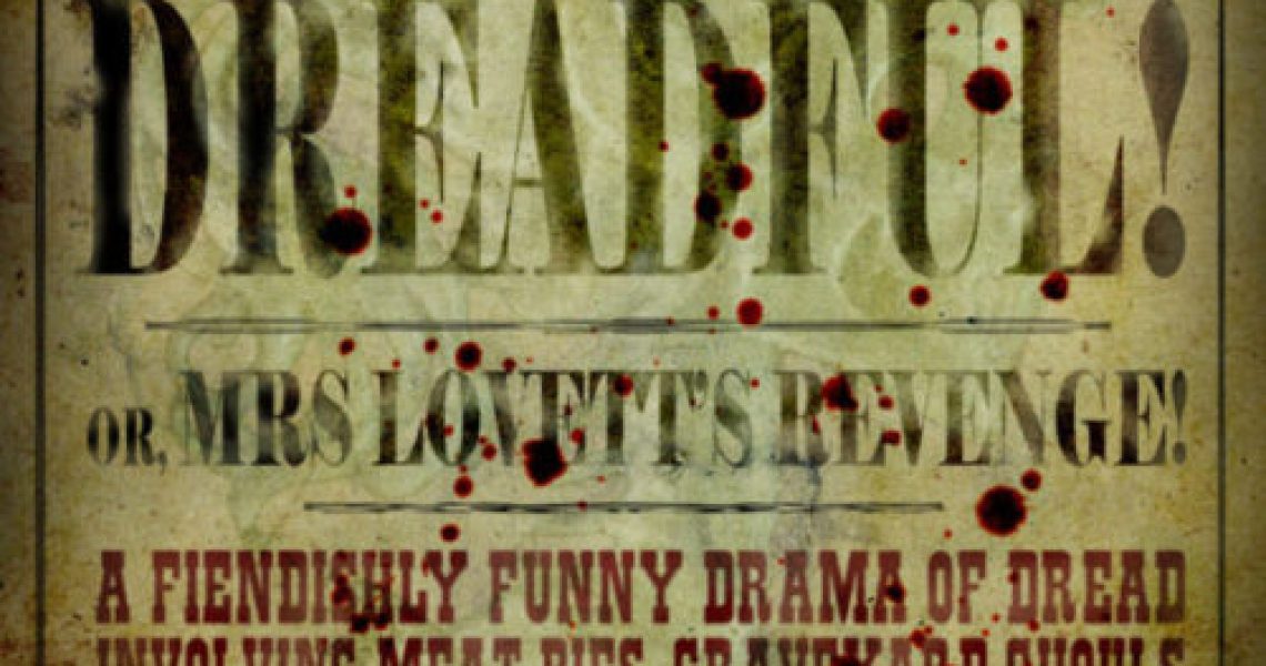 Don't Go Into The Cellar presents Penny Dreadful or Mrs Lovett's Revenge! Mrs Lovett is dying to Meat you!